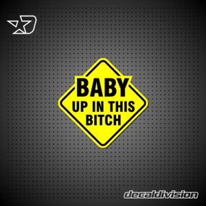 Baby on Board Sticker - Up in this Bitch